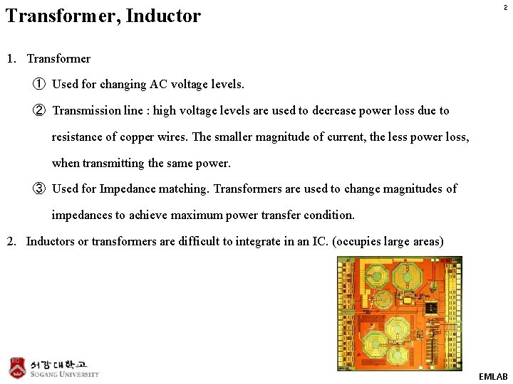 Transformer, Inductor 2 1. Transformer ① Used for changing AC voltage levels. ② Transmission