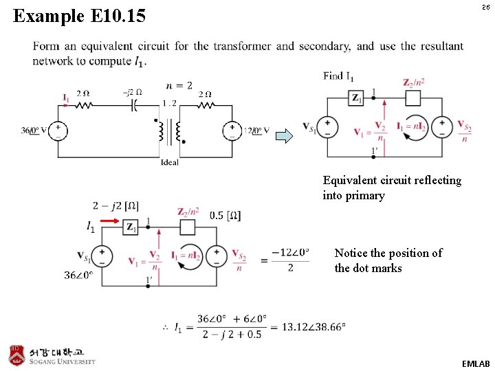 26 Example E 10. 15 Equivalent circuit reflecting into primary Notice the position of