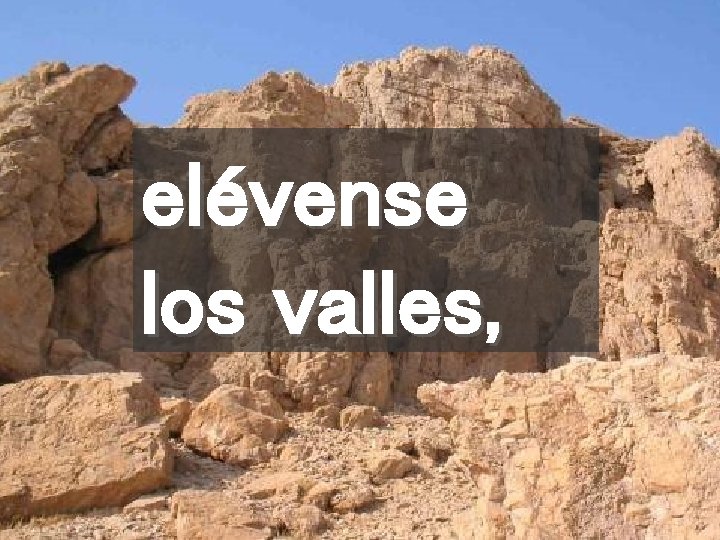 elévense los valles, 