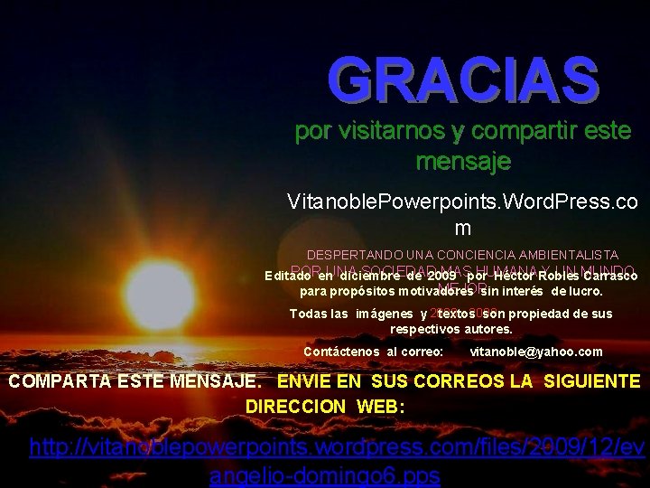 GRACIAS por visitarnos y compartir este mensaje Vitanoble. Powerpoints. Word. Press. co m DESPERTANDO