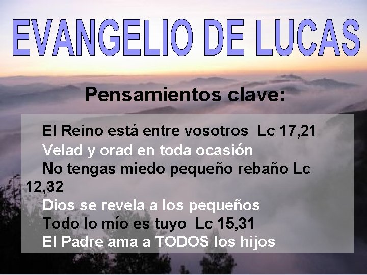 Pensamientos clave: El Reino está entre vosotros Lc 17, 21 Velad y orad en