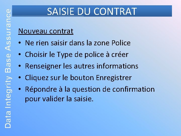 Data Integrity Base Assurance SAISIE DU CONTRAT Nouveau contrat • Ne rien saisir dans