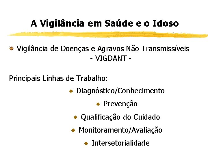 A Vigilância em Saúde e o Idoso Vigilância de Doenças e Agravos Não Transmissíveis