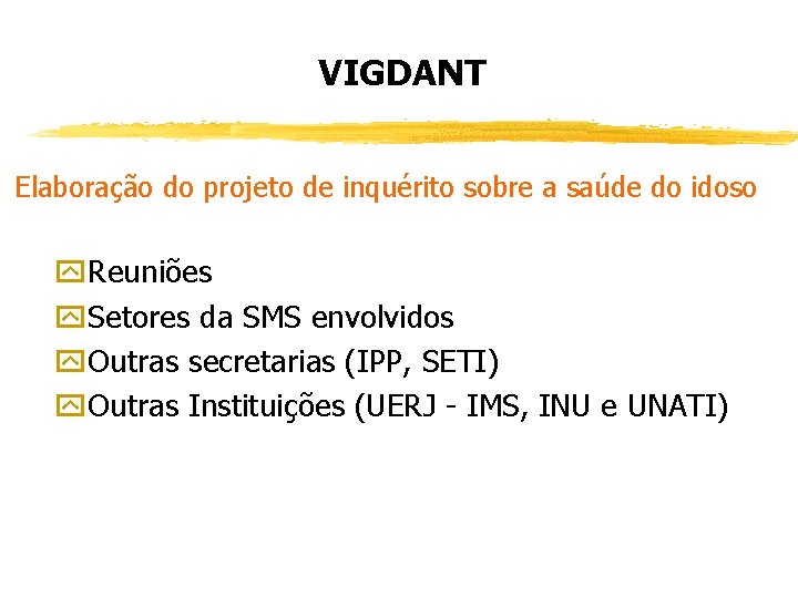 VIGDANT Elaboração do projeto de inquérito sobre a saúde do idoso y. Reuniões y.