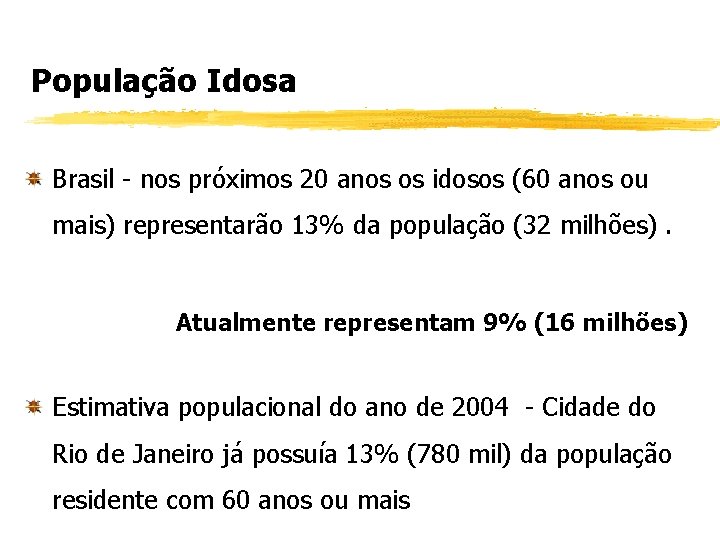 População Idosa Brasil - nos próximos 20 anos os idosos (60 anos ou mais)