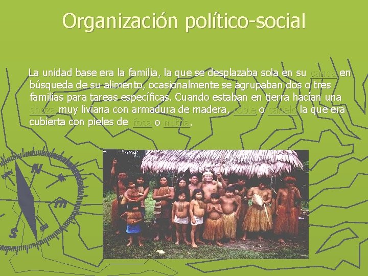 Organización político-social La unidad base era la familia, la que se desplazaba sola en