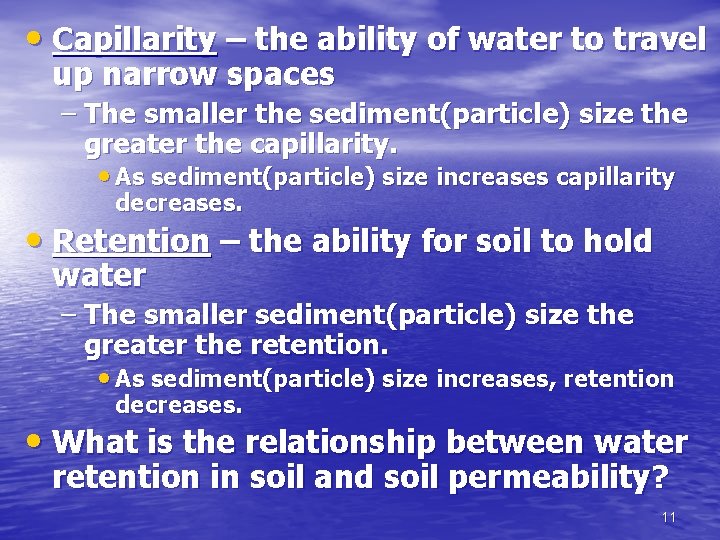  • Capillarity – the ability of water to travel up narrow spaces –