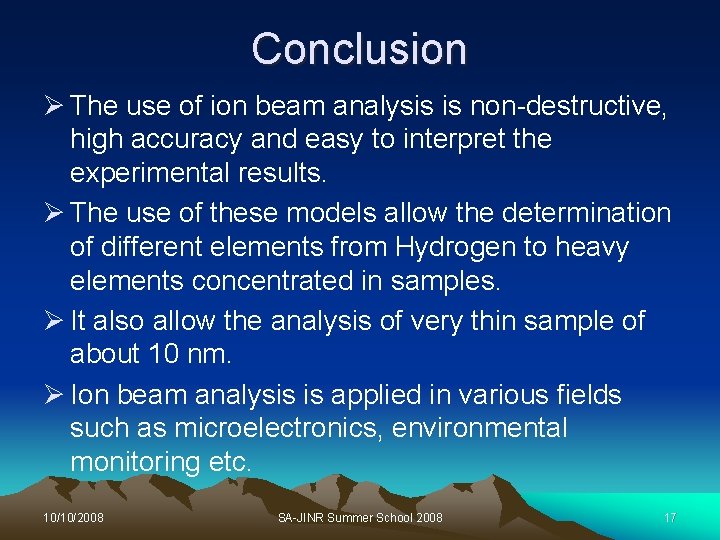 Conclusion Ø The use of ion beam analysis is non-destructive, high accuracy and easy