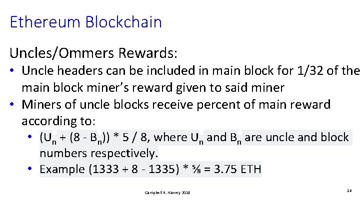 Ethereum Blockchain Uncles/Ommers Rewards: • Uncle headers can be included in main block for