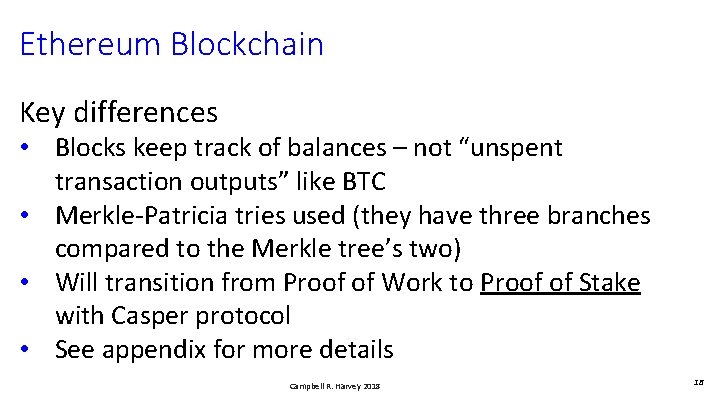 Ethereum Blockchain Key differences • Blocks keep track of balances – not “unspent transaction