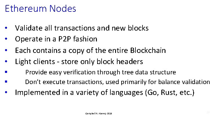 Ethereum Nodes • • § § Validate all transactions and new blocks Operate in