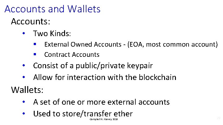 Accounts and Wallets Accounts: • Two Kinds: § § External Owned Accounts - (EOA,