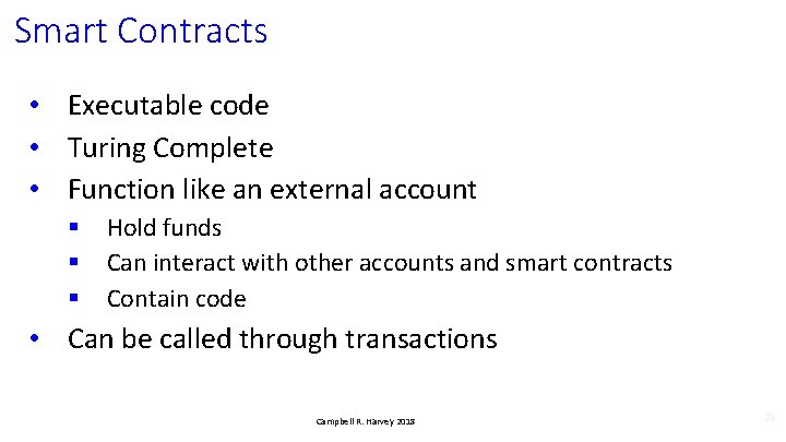 Smart Contracts • Executable code • Turing Complete • Function like an external account