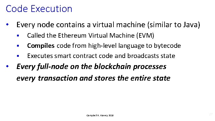 Code Execution • Every node contains a virtual machine (similar to Java) § §