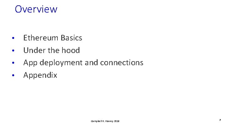 Overview Ethereum Basics • Under the hood • App deployment and connections • Appendix