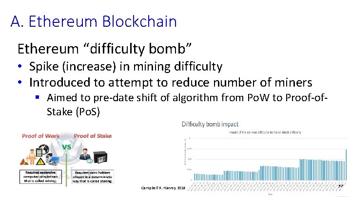 A. Ethereum Blockchain Ethereum “difficulty bomb” • Spike (increase) in mining difficulty • Introduced