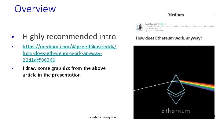 Overview • Highly recommended intro • https: //medium. com/@preethikasireddy/ how-does-ethereum-work-anyway 22 d 1 df