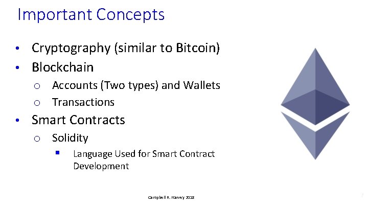 Important Concepts Cryptography (similar to Bitcoin) • Blockchain • o Accounts (Two types) and