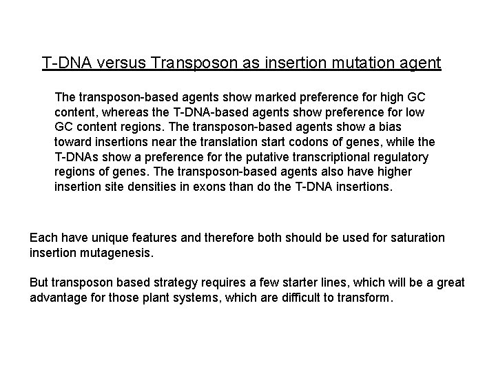 T-DNA versus Transposon as insertion mutation agent The transposon-based agents show marked preference for