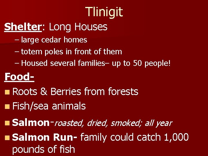 Tlinigit Shelter: Long Houses – large cedar homes – totem poles in front of
