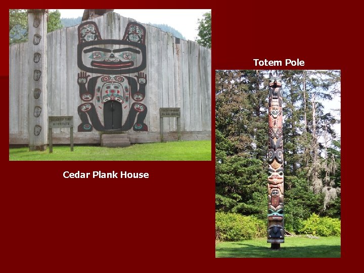 Totem Pole Cedar Plank House 