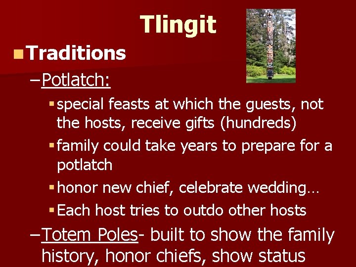 Tlingit n Traditions – Potlatch: § special feasts at which the guests, not the