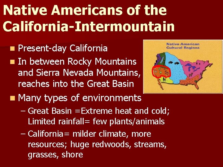 Native Americans of the California-Intermountain Present-day California n In between Rocky Mountains and Sierra