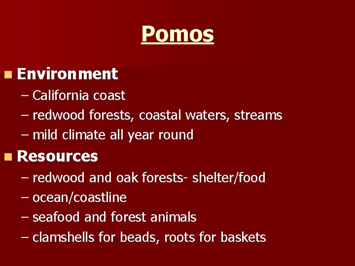 Pomos n Environment – California coast – redwood forests, coastal waters, streams – mild