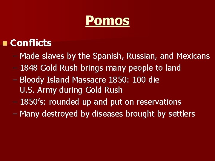 Pomos n Conflicts – Made slaves by the Spanish, Russian, and Mexicans – 1848