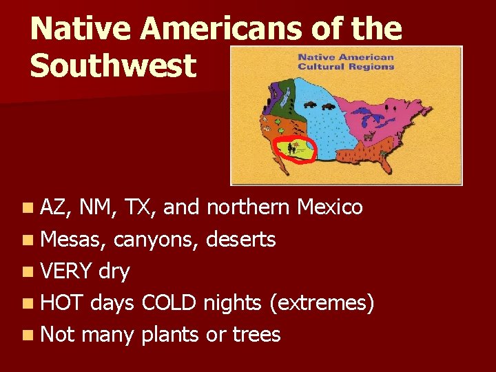 Native Americans of the Southwest n AZ, NM, TX, and northern Mexico n Mesas,