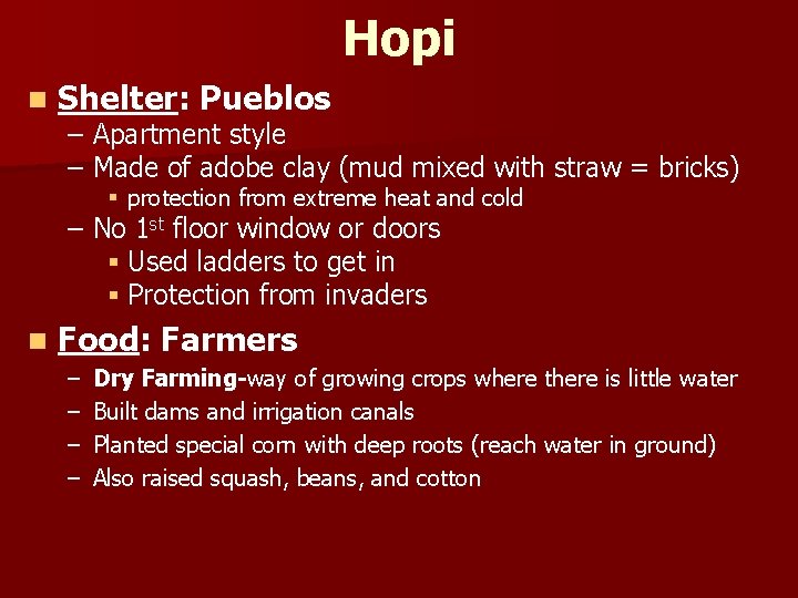 Hopi n Shelter: Pueblos – Apartment style – Made of adobe clay (mud mixed