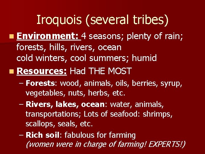 Iroquois (several tribes) n Environment: 4 seasons; plenty of rain; forests, hills, rivers, ocean
