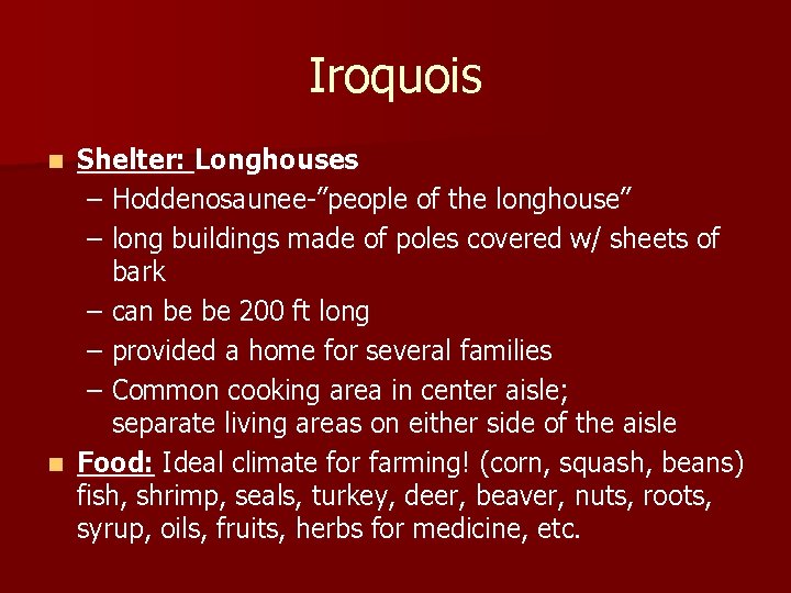Iroquois Shelter: Longhouses – Hoddenosaunee-”people of the longhouse” – long buildings made of poles