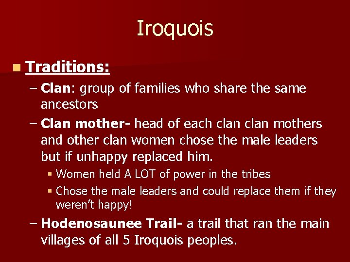Iroquois n Traditions: – Clan: group of families who share the same ancestors –