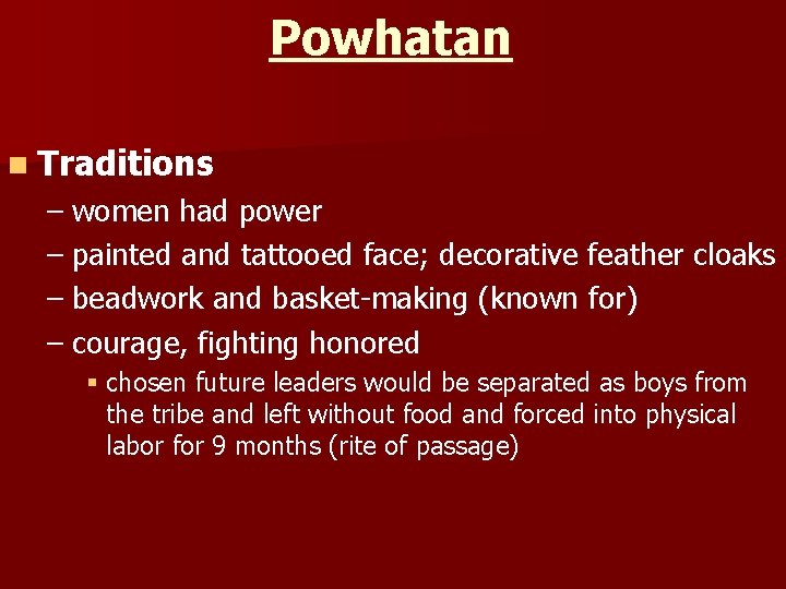 Powhatan n Traditions – women had power – painted and tattooed face; decorative feather