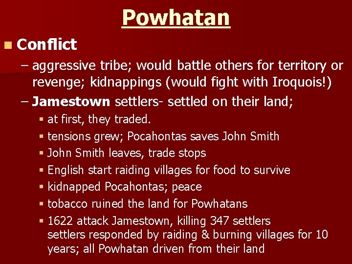 Powhatan n Conflict – aggressive tribe; would battle others for territory or revenge; kidnappings