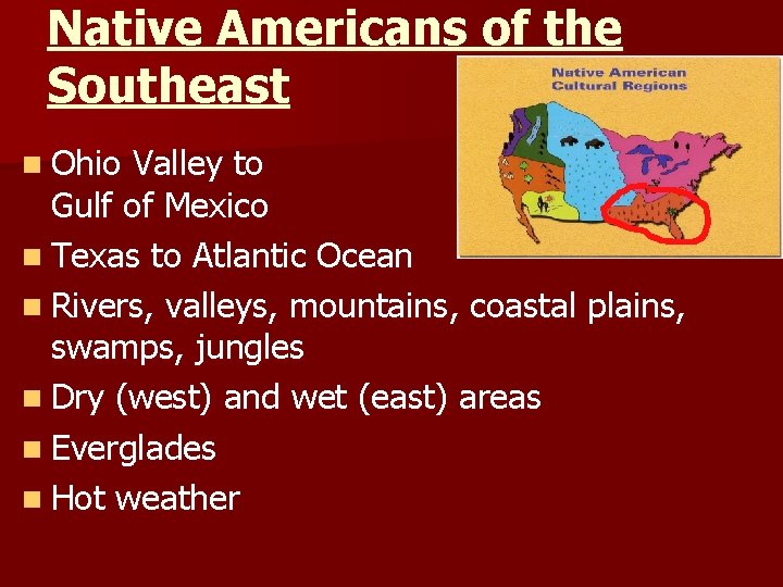 Native Americans of the Southeast n Ohio Valley to Gulf of Mexico n Texas