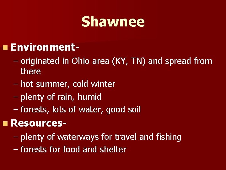 Shawnee n Environment- – originated in Ohio area (KY, TN) and spread from there