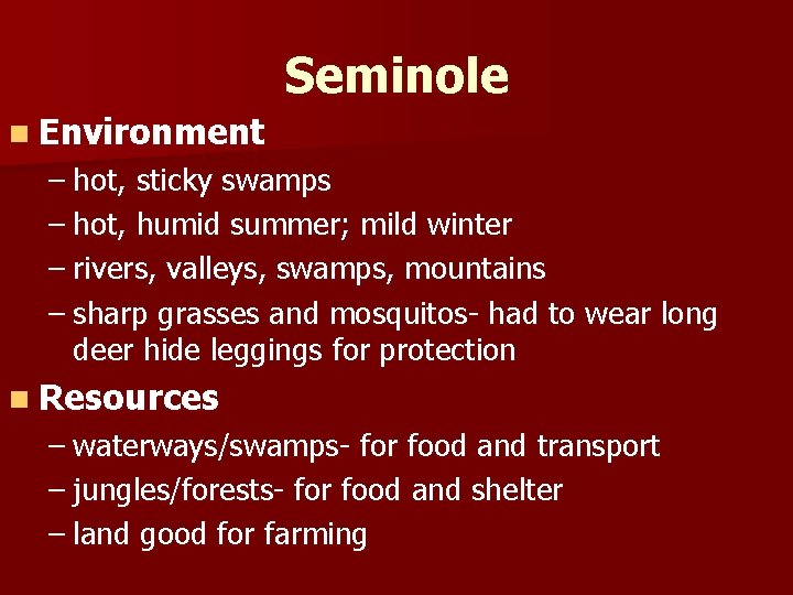 Seminole n Environment – hot, sticky swamps – hot, humid summer; mild winter –