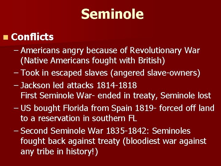 Seminole n Conflicts – Americans angry because of Revolutionary War (Native Americans fought with