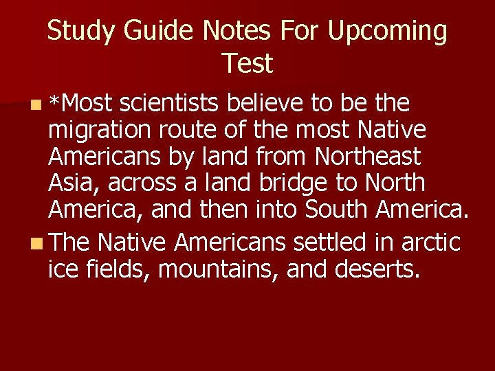 Study Guide Notes For Upcoming Test n *Most scientists believe to be the migration