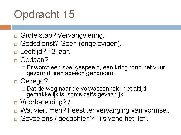 Opdracht 15 Grote stap? Vervangviering. Godsdienst? Geen (ongelovigen). Leeftijd? 13 jaar. Gedaan? � Er