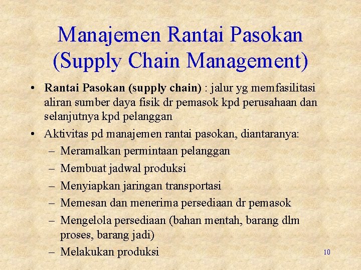 Manajemen Rantai Pasokan (Supply Chain Management) • Rantai Pasokan (supply chain) : jalur yg
