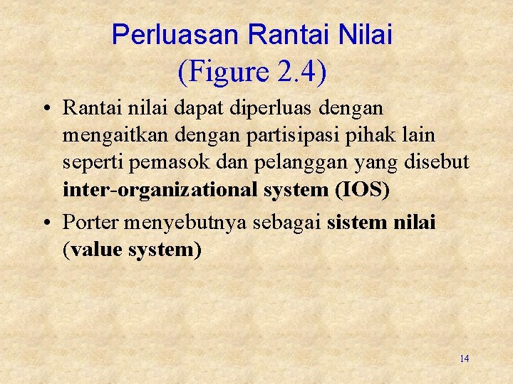 Perluasan Rantai Nilai (Figure 2. 4) • Rantai nilai dapat diperluas dengan mengaitkan dengan