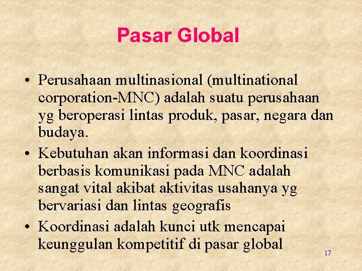 Pasar Global • Perusahaan multinasional (multinational corporation-MNC) adalah suatu perusahaan yg beroperasi lintas produk,