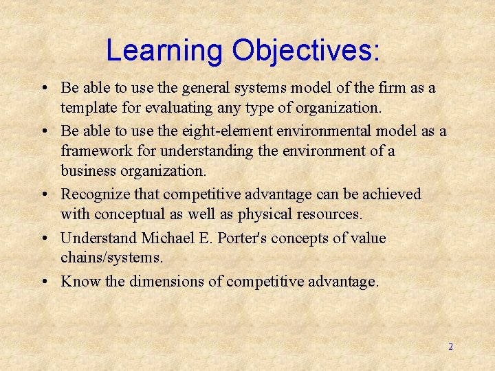 Learning Objectives: • Be able to use the general systems model of the firm