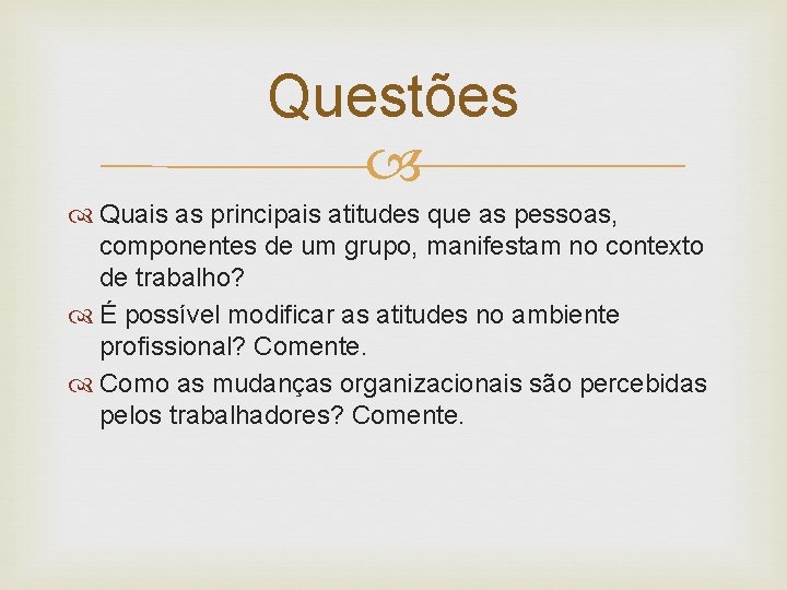 Questões Quais as principais atitudes que as pessoas, componentes de um grupo, manifestam no