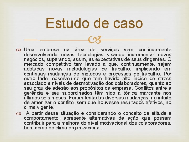 Estudo de caso Uma empresa na área de serviços vem continuamente desenvolvendo novas tecnologias