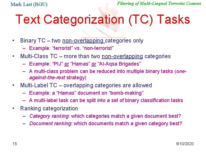 Mark Last (BGU) Filtering of Multi-Lingual Terrorist Content Text Categorization (TC) Tasks • Binary