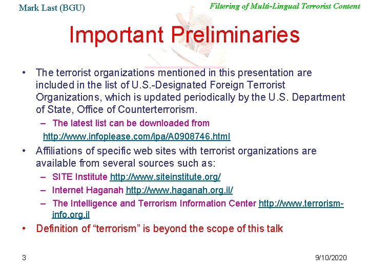 Mark Last (BGU) Filtering of Multi-Lingual Terrorist Content Important Preliminaries • The terrorist organizations